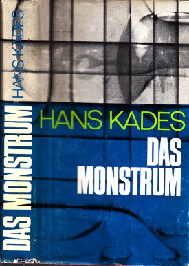 Kades, Hans;  Das Monstrum 