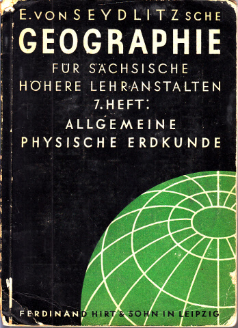 Muhle, W. und K. Krause;  E. von Seydlitzsche Geographie für sächsische höhere Lehranstalten - siebentes Heft: Allgemeine physische Erdkunde 