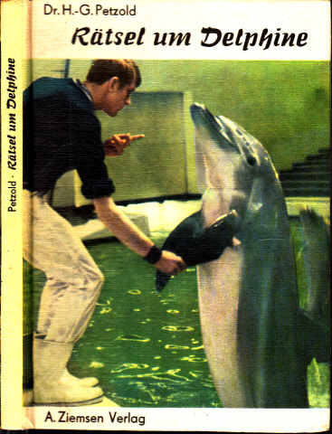 Petzold, Hans-Giünter;  Rätsel um Delphine Berliner Tierpark-Buch Nr. 25 - Mit 44 Abbildungen 
