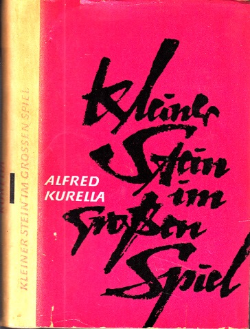Kurella, Alfred;  Kleiner Stein im großen Spiel 