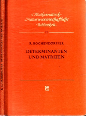Kochendörffer, R.;  Determinanten und Matrizen Mathematisch-naturwissenschaftliche Bibliothek 