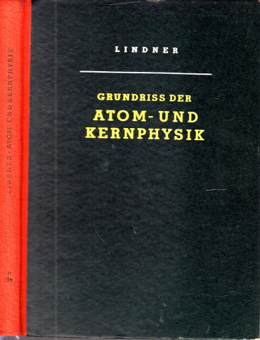 Lindner, Helmut;  Grundriss der Atom- und Kernphysik Mit 245 Bildern 