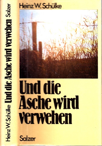 Schülke, Heinz W.;  Und die Asche wird verwehen 