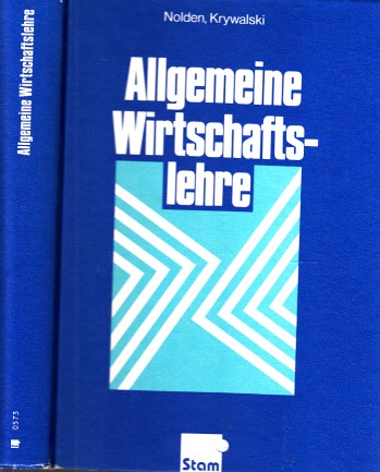 Nolden, Rolf-Günther, Michael Krywalski und Ernst Bizer;  Allgemeine Wirtschaftslehre 