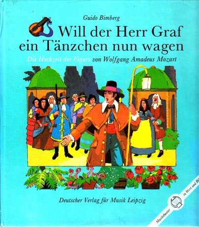 Bimberg, Guido;  Will der Herr Graf ein Tänzchen nun wagen - "Die Hochzeit des Figaro" von Wolf gang Amadeus Mozart Illustrationen von Thomas Binder 