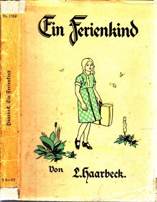 Haarbeck, L.;  Ein Ferienkind - Erzählung für die Jugend Mit Buntbildern von Gertrud Bartl 