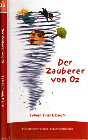 Lyman Baum, Frank und Freya Stephan-Kühn;  Der Zauberer von Oz Die schönsten Kinder- und Jugendbücher Band 25 