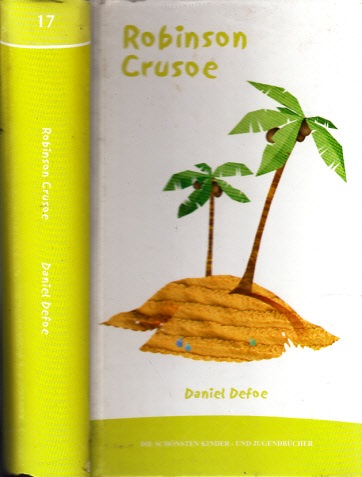 Defoe, Daniel und Franz Riederer;  Robinson Crusoe Die schönsten Kinder- und Jugendbücher Band 17 