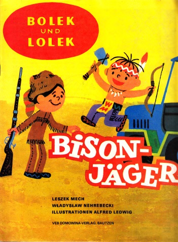Mech, Leszek und Wladyslaw Nehrebecki;  Bolek und Lolek Bisonjäger - Bisonjäger Illustrationen Alfred Ledwig 