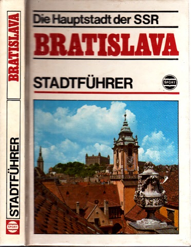 Dosek, O., D. Ucnikovo und M. Murin;  Die Hauptstadt der SSR: Bratislava - Stadtführer 