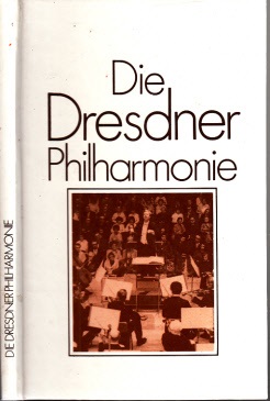 Härtwig, Dieter;  Die Dresdner Philharmonie Mit 67 Abbildungen 
