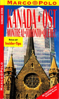 Autorengruppe;  Kanada Ost: Montreal, Toronto, Quebec - Marco Polo Reisen mit Insider-Tips 