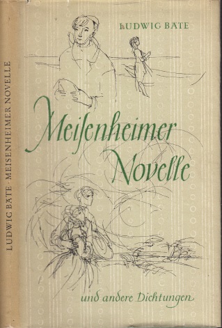 Bäte, Ludwig;  Meilenheimer Novelle und andere Dichtungen Die Illustrationen zeichnete Gitta Kettner 