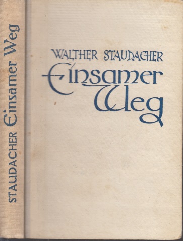 Staudacher, Walther;  Einsamer Weg - Geschichte einer Jugend Den Titel zeichnete Paul Barz Greifswald 