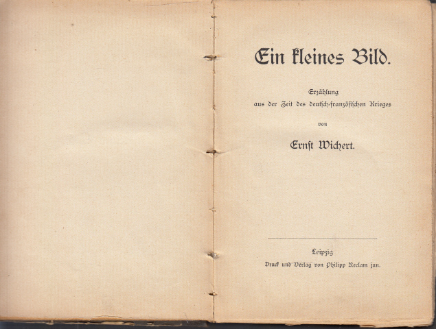 Wichert, Ernst;  Ein kleines Bild - Erzählung aus der Zeit des deutsch-französischen Krieges 