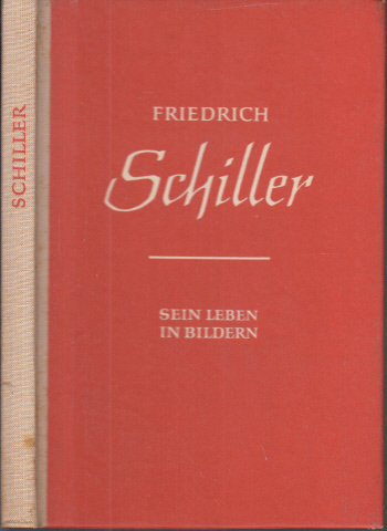 Hoyer, Walter;  Friedrich Schiller, Sein Leben in Bildern + Heft Texteil 