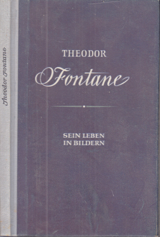 Uhlmannn, A.M.;  Theodor Fontane, Sein Leben in Bildern Bildteil von Renate Gerber 