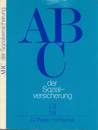 Thude, Günther und Herbert Püschel;  ABC der Sozialversicherung 
