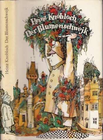 Knobloch, Heinz;  Der Blumenschwejk - Feuilletons, Briefe und eine Erzählung 