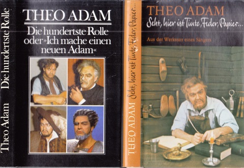 Adam, Theo und Hans-Peter Müller;  Seht, hier ist Tinte, Feder, Papier ... - Aus der Werkstatt eines Sängers + Die hundertste Rolle oder "Ich mache einen neuen Adam" - Sängerwerkstatt II 2 Bücher 