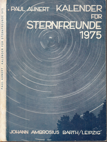 Ahnert, Paul;  Kalender für Sternfreunde - Kleines astronomisches Jahrbuch 1975 Mit 61 Abbildungen 