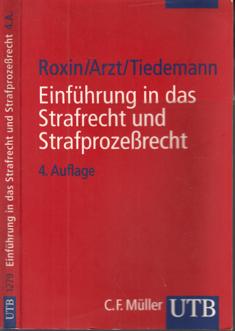 Roxin, Claus, Gunther Arzt und Klaus Tiedemann;  Einführung in das Strafrecht und Strafprozeßrecht 