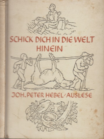 Hebel, Johann Peter und Ernst Keßler;  Schick dich in die Welt hinein - Stille Weisheit des "Rheinischen Hausfreunds" 