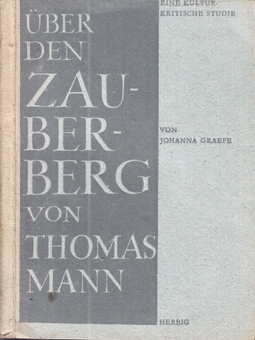 Graefer, Johanna;  Über den "Zauberberg" von Thomas Mann Neue Erkenntnisse und Bekenntnisse Heft 4 