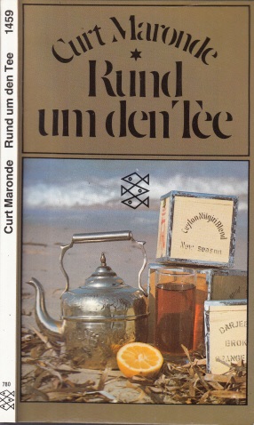 Maronde, Curt;  Rund um den Tee Eine amüsante, umfassende Tee-ologie mit 80 praktischen Tee-Rezepten 