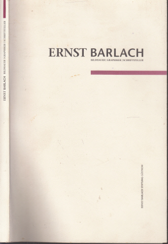 Ernst Barlach-Stiftung (Herausgeber);  Ernst Barlach 1870-1938 - Bildhauer, Graphiker, Schriftsteller Schriften der Ernst Barlach Stiftung Reihe B, Nr. 3 