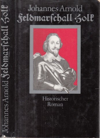 Arnold, Johannes;  Feldmarschall Holk - Historischer Roman 