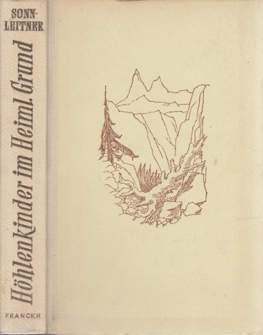 Sonnleitner, A. Th.;  Die Höhlenkinder im heimlichen Grund Mit zahlreichen Abbildungen nach Zeichnungen von Fritz Jaeger mid Ludwig Huldribusch 