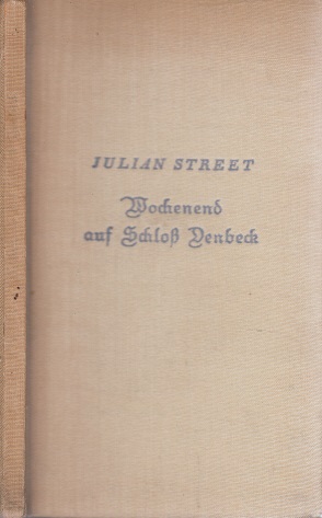 Street, Julian;  Wochenend auf Schloß Denbeck Autorisierte Übersetzung von Hans B. Wagenseil - Mit Zeichnungen von Olaf Gulbransson 