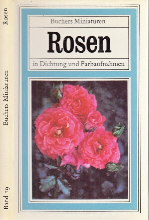 Schnieper, Xaver;  Rosen in Dichtung und Farbaufnahmen - Buchers Miniaturen Graphische Gestaltung: Rainer Fuhrmann 