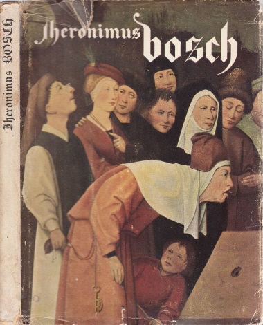 Leymarie, Jean und Curt Schweicher;  Hieronymus Bosch 