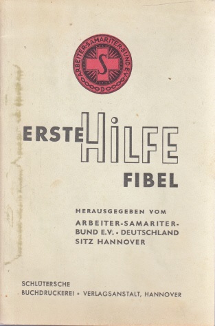 Munkelt, R.;  Erste Hilfe Fibel zusammengestellt aus dem Lehrbuch des Arbeiter-Sammariter-Bundes E.V. 