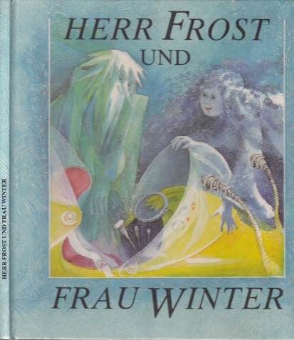 Krawcec, Marja und Marhata Cyzec;  Herr Frost und Frau Winter - Eine Geschichte mit Liedern Illustrationen von Martha-Luise Gubig 