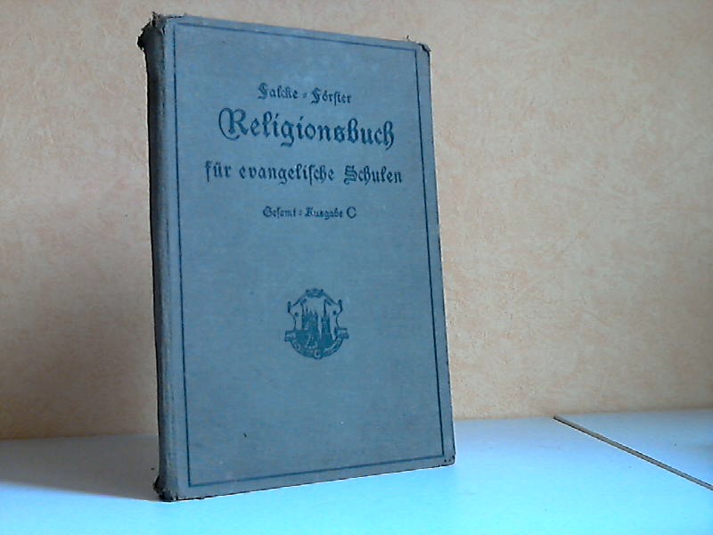 Dieck, Gustav und Dr. Truschel;  Falcke-Foerster Religionsbuch für evangelische Schulen - Gesamtausgabe C 