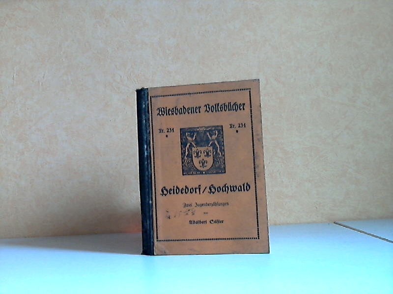 Stifter, Adalbert und Erich Liesegang;  Heidedorf, Hochwald - 2 Jugenderzählungen Wiesbadener Volksbücher Nr. 234 