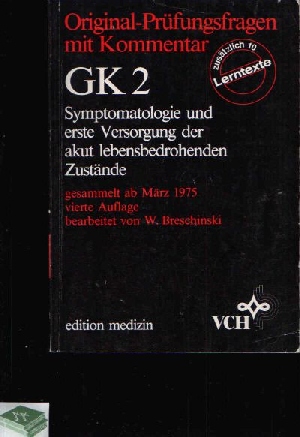 Breschinski, W.:  GK 2 Symptomatologie und erste Versorgung der akut lebensbedrohenden Zustände Original Prüfungsfragen mit Kommentar 