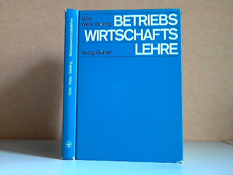 Weis-Sehling, Götz, Hermann Weis und Hans Sehling;  Betriebswirtschaftslehre 