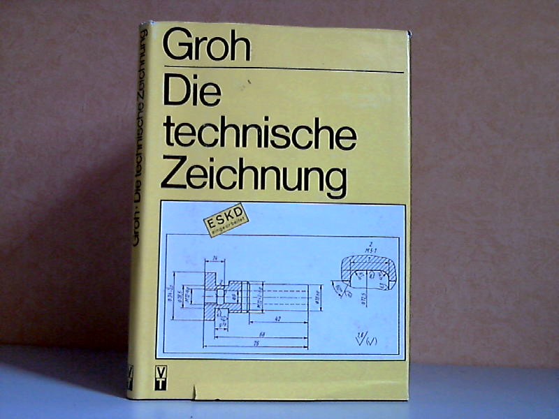 Groh, Willy;  Die technische Zeichnung 266 Bilder, 110 Tafeln 