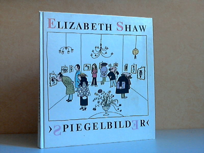 Shaw, Elizabeth;  Spiegelbilder 