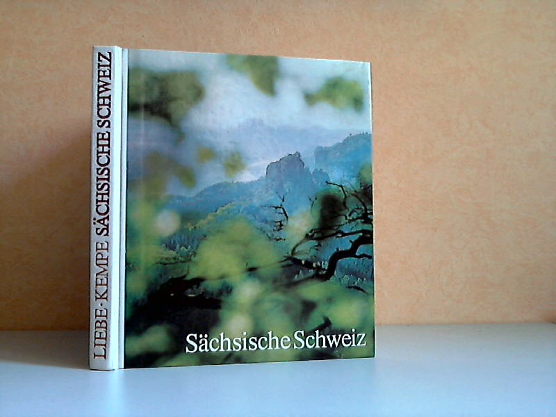Liebe, Sieghard und Lothar Kempe;  Sächsische Schweiz und Ausflüge in die Böhmische Schweiz (Ceske Svycarsko) 