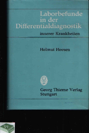 Heesen und Helmut:  Laborbefunde in der Differentialdiagnostik innerer Krankheiten 