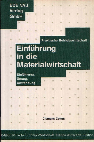 Conen, Clemens:  Einführung in die Materialwirtschaft Praktische Betriebswirtschaft - Einführung, Übung, Anwendung. 