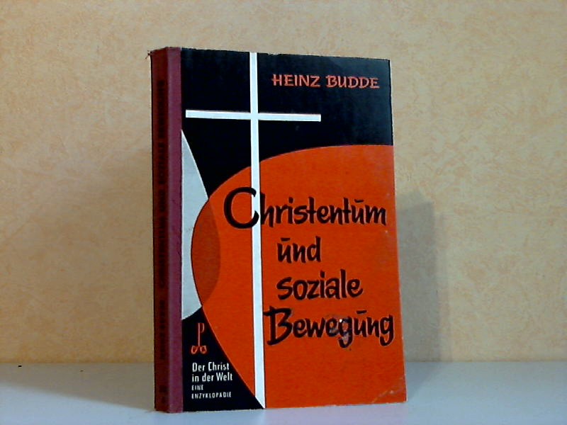Budde, Heinz;  Christentum und soziale Bewegung XIII. Reihe Christentum und Kultur 5. Band 