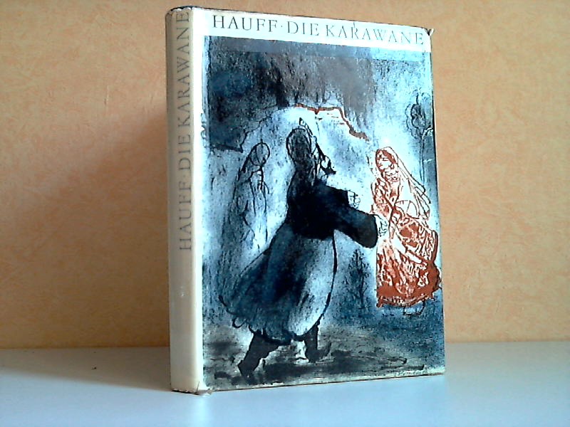 Hauff, Wilhelm;  Die Karawane Illustrationen von Josef Hegenbarth 