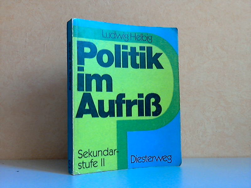 Helbig, Ludwig;  Politik im Aufriß Sekundarstufe II 