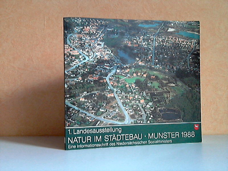 Hübotter, Peter und Günter Nagel;  1. Landesausstellung: Natur im Städtebau Munster 1988 